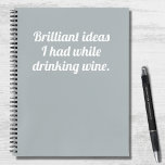 Funny Brilliant Ideas trinken Weinangebot Notizblock<br><div class="desc">Nach einem Glas Wein kann es schwer sein,  alle brillanten Ideen,  die Sie sich einfallen lassen,  behalten..Geben Sie das treue Notizbuch ein! Mit einem hellblauen grauen Hintergrund,  die weiße Typografie "Brilliant Ideen hatte ich beim Trinken von Wein".</div>