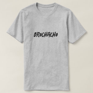 Funny Brochacho T-Shirt