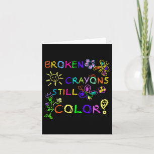 Funny Broken Crayons noch Farbe Mental Health Awa Karte