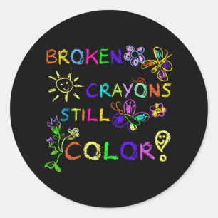 Funny Broken Crayons noch Farbe Mental Health Awa Runder Aufkleber