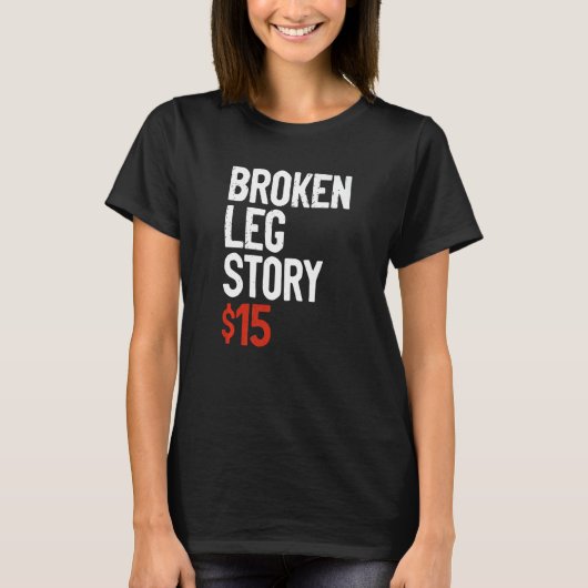 Funny Broken Leg Story Joke - Fun Get Well Injury T-Shirt (Vorderseite)