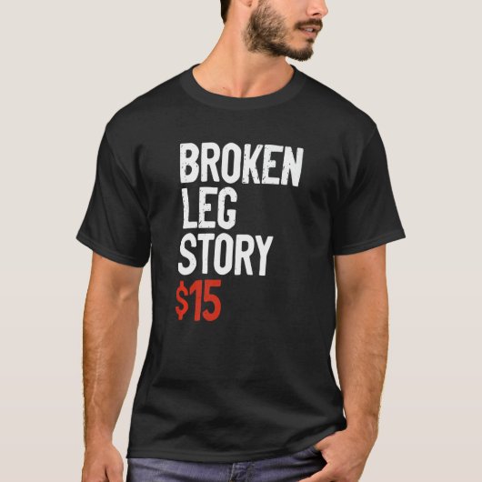 Funny Broken Leg Story Joke - Fun Get Well Injury T-Shirt (Vorderseite)