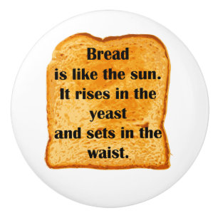 Funny. Brot ist wie die Sonne. Keramikknauf