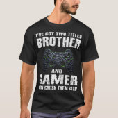 Funny Brother And Gamer Saying Video Games Boys Ga T-Shirt (Vorderseite)