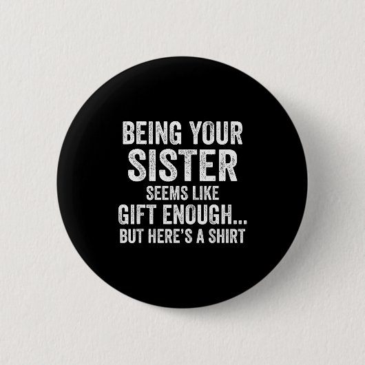 Funny Brother Sarcastic Sibling Humor Quote From S Button (Vorderseite)