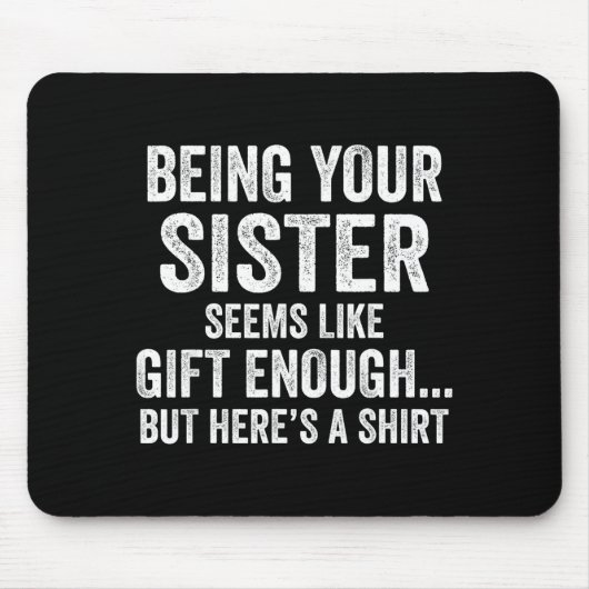 Funny Brother Sarcastic Sibling Humor Quote From S Mousepad (Vorne)