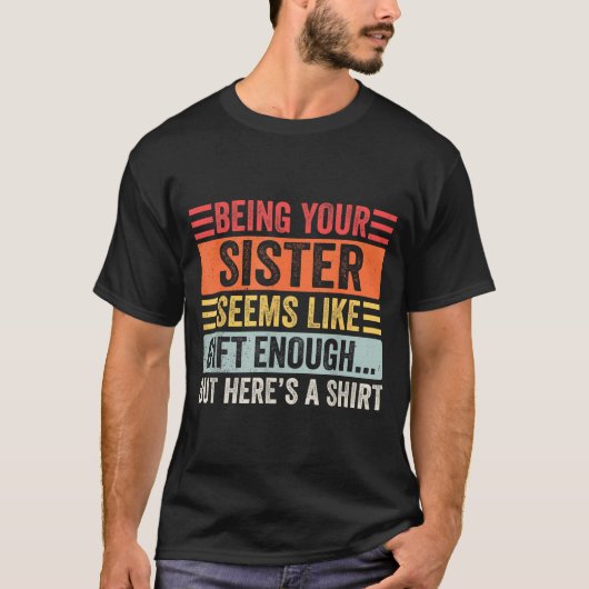 Funny Brother Sarcastic Sibling Humor Quote From S T-Shirt (Vorderseite)