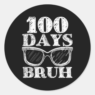 Funny Bruh 100 Tage der Schule Sungles Lehrer Stu Runder Aufkleber