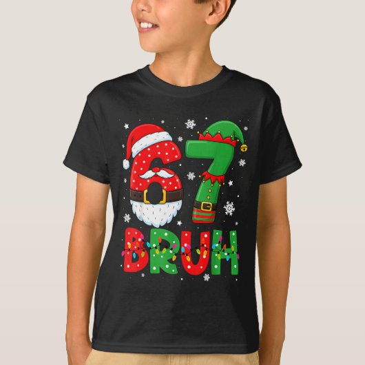 Funny Bruh 67 Six Seven 6 7 Meme Christmas Boys Sa T-Shirt (Vorderseite)