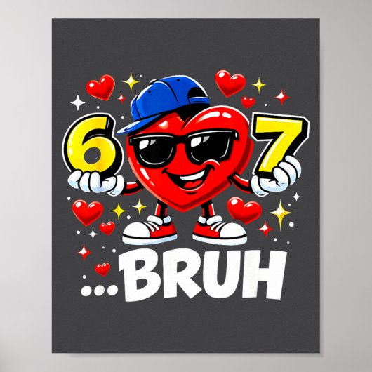 Funny Bruh 67 Six Seven Meme Valentine Heart Dabbi Poster (Vorne)