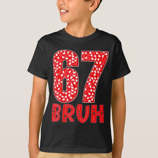 Funny Bruh 67 Six Seven Meme Valentine's Day Men W T-Shirt (Vorderseite)