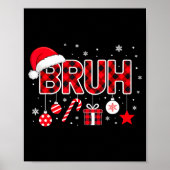 Funny Bruh Christmas Meme For Women Men Kids Toddl Poster (Vorne)