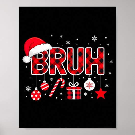 Funny Bruh Christmas Meme For Women Men Kids Toddl Poster (Vorne)