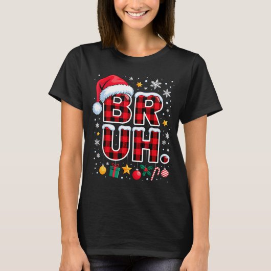 Funny Bruh Christmas Plaid T-Shirt (Vorderseite)