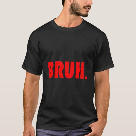 Funny Bruh Geschenke für Teens, Tweens Teenager T-Shirt (Vorderseite)