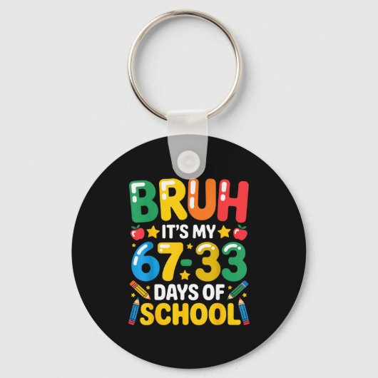 Funny Bruh It's My 67 33 Days Of School Math Six S Schlüsselanhänger (Vorderseite)