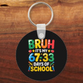 Funny Bruh It's My 67 33 Days Of School Math Six S Schlüsselanhänger (Vorderseite)