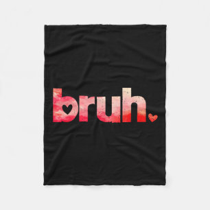 Funny Bruh Meme Sprichwort Valentinstag Shirts für Fleecedecke