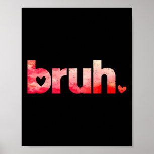Funny Bruh Meme Sprichwort Valentinstag Shirts für Poster