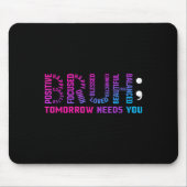 Funny Bruh Morgen braucht euch Mental Health Aware Mousepad (Vorne)