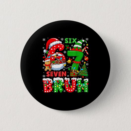 Funny Bruh Six Seven 6 7 Meme Christmas 67 Boy Gir Button (Vorderseite)