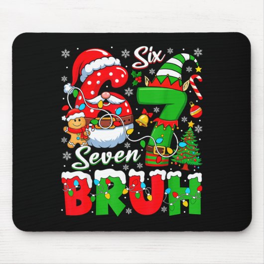 Funny Bruh Six Seven 6 7 Meme Christmas 67 Boy Gir Mousepad (Vorne)