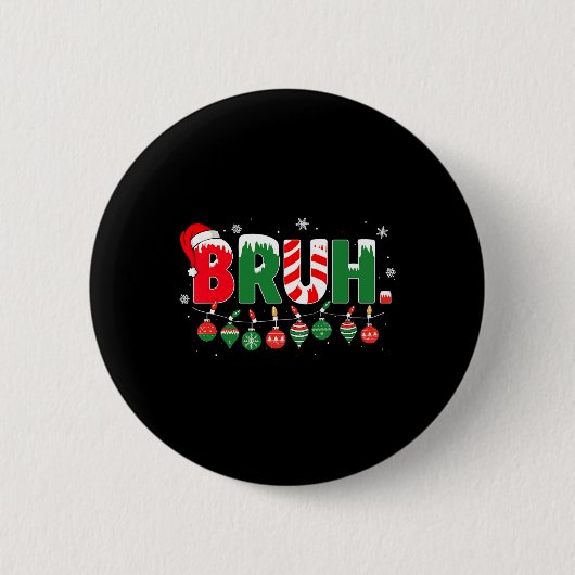 Funny Bruh Sprichwort Bro Begrüßung Weihnachtsmeme Button (Vorderseite)