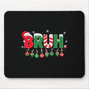 Funny Bruh Sprichwort Bro Begrüßung Weihnachtsmeme Mousepad