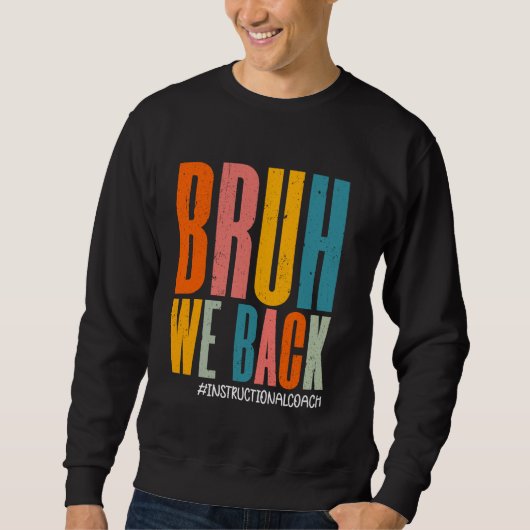 Funny Bruh uns Back Instructor Coach Happy First Sweatshirt (Vorderseite)