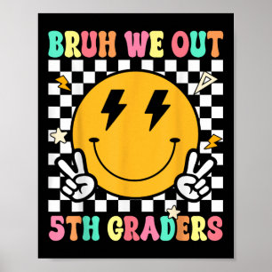 Funny Bruh wir aus 5. Klasse 5 letzten Tag Poster