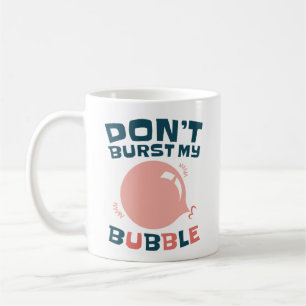 Funny Bubble Gum Bubblegum Burst nicht meine Blase Kaffeetasse