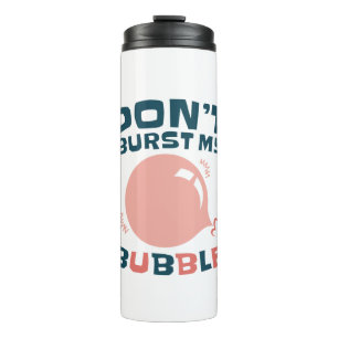 Funny Bubble Gum Bubblegum Burst nicht meine Blase Thermosbecher
