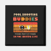 Funny Buddies Freunde Dont Go Allone Pool Shooting Magnet (Vorne)