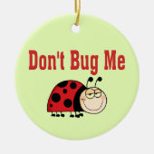 Funny Bug Me Ladybug nicht Keramikornament (Vorne)