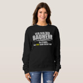 Funny Builder Builder with Sprichwort Sweatshirt (Vorne ganz)