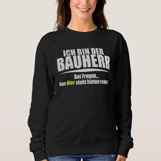 Funny Builder Builder with Sprichwort Sweatshirt (Vorderseite)