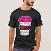 Funny Bulldog Sprichwort hält meinen Drink ich Got T-Shirt (Vorderseite)