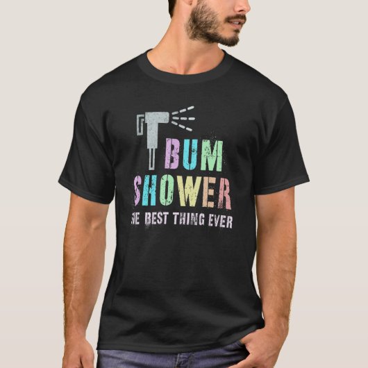 Funny BUM SHOWER Bidet Spray Water Best Cleaning T T-Shirt (Vorderseite)