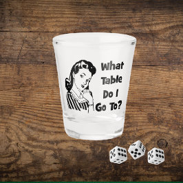 Funny Bunco Retro Frau Welchen Tisch gehe ich? Schnapsglas