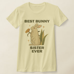 Funny Bunny, Best Bunny Sister Ever, Bunny Lover T-Shirt