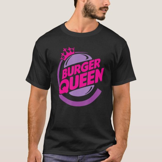 Funny Burger queen Quote T-Shirt (Vorderseite)