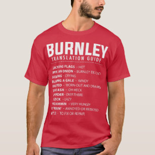 Funny Burnley Slang Translation Guide UK Rose Of L T-Shirt