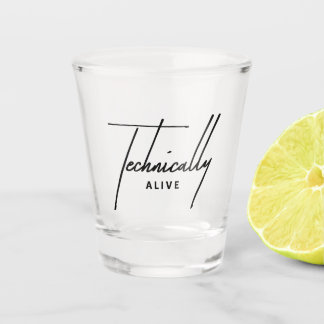 Funny Burnout Shot Glass - Technically Alive Mood Schnapsglas