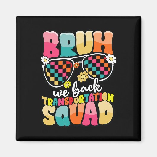 Funny Bus Driver Bruh We Back To School Transporta Magnet (Vorne)