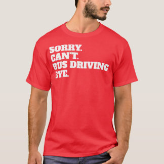 Funny Bus Driver Driving Quote Slogan Sprichwort C T-Shirt