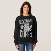 Funny Bus Fahrer brauchen Coffee School Bus Design Sweatshirt (Vorne ganz)