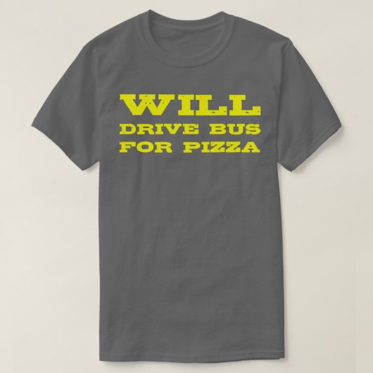 Funny Bus Fahrergeschenk fährt Bus für Pizza T-Shirt (Design vorne)