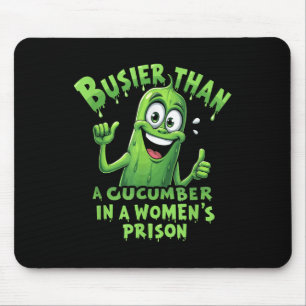 Funny Business als ein Gurken in einem Frauengefän Mousepad
