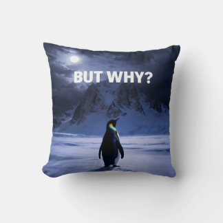 Funny BUT WHY Penguin Pillow Kissen