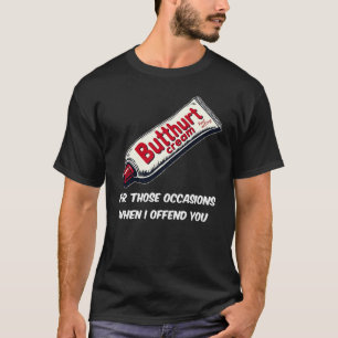 Funny Butthurt Cream T-Shirt - Für die leicht Ange